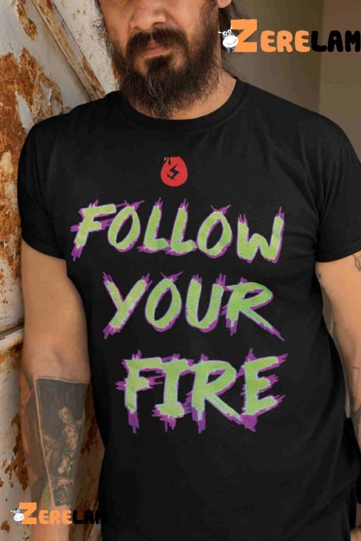 Follow Your Fire Retro Shirt