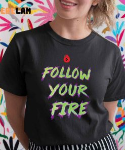 Follow Your Fire Retro Shirt 1 1