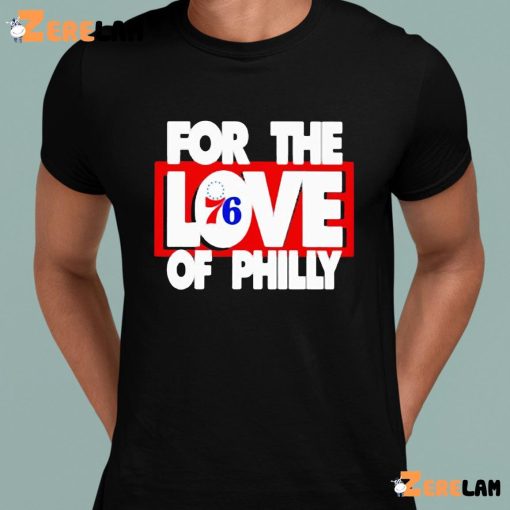 For The Love 76 Of Philly Shirt