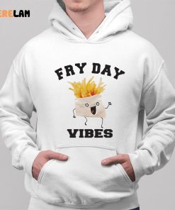 French Fries Fry Day Vibes Shirt 2 1