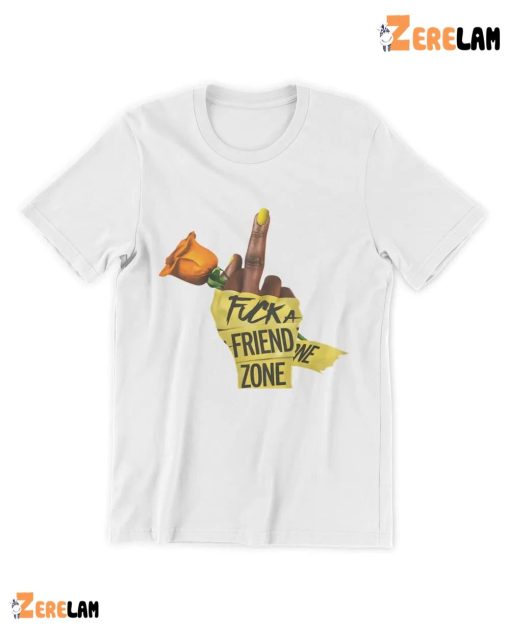 Fuck A Friend Zone Shirt