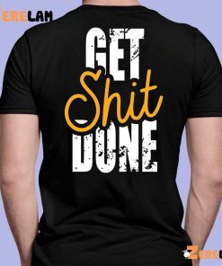 Get Shit Done Funny Vintage Shirt 7 1