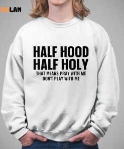 Half Hood Half Holy Pray With Me Don’t Play With Me Sweatshirt