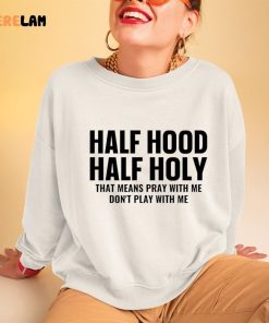 Half Hood Half Holy Pray With Me Dont Play With Me Sweatshirt 2