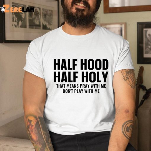 Half Hood Half Holy Pray With Me Don’t Play With Me Sweatshirt