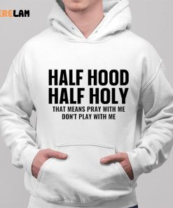 Half Hood Half Holy Pray With Me Dont Play With Me Sweatshirt 2 1