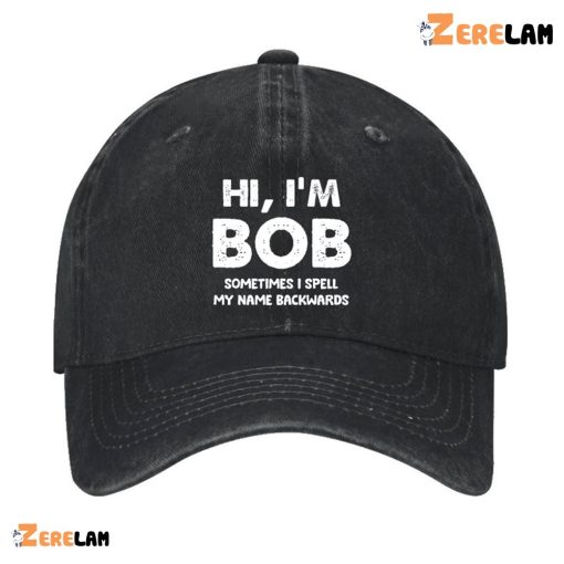 Hi I’m Bob Sometimes I Spell My Name Backwards Hat