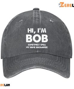 Hi Im Bob Sometimes I Spell My Name Backwards Hat 3