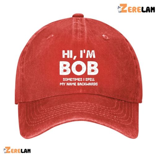 Hi I’m Bob Sometimes I Spell My Name Backwards Hat