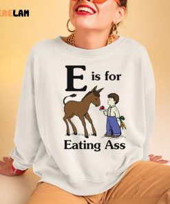 Horse E Is For Eating Ass shirt 3 1