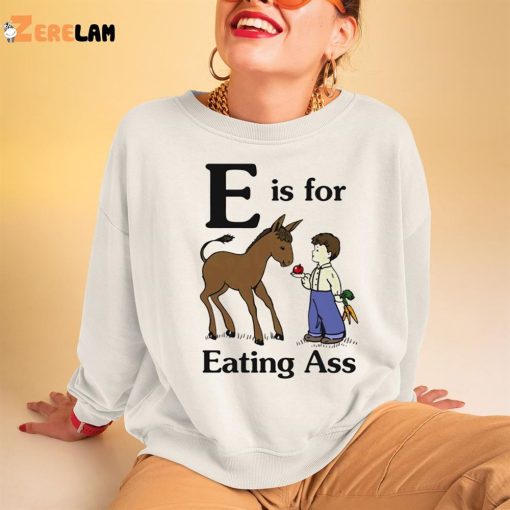 Horse E Is For Eating Ass shirt