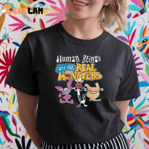 Human Beings Are The Real Monsters Funny Shirt