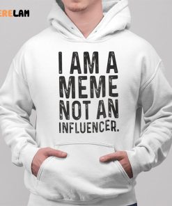 I Am A Meme Not An Influencer Shirt