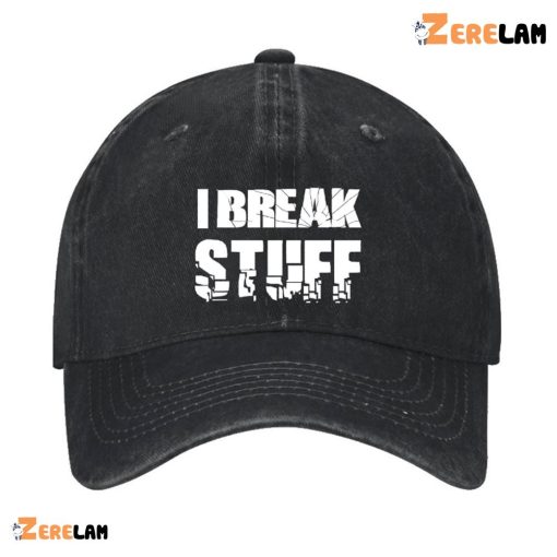 I Break Stuff Funny Hat