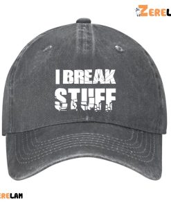 I Break Stuff Funny Hat 3