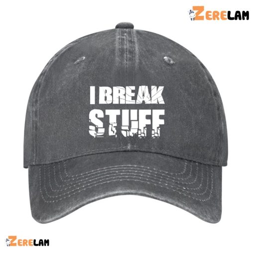 I Break Stuff Funny Hat