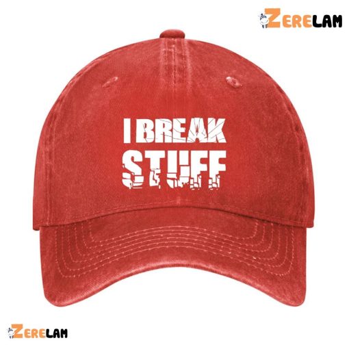 I Break Stuff Funny Hat