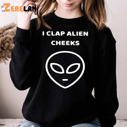 I Clap Alien Cheek Shirt