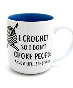 I Crochet So I Dont Choke People Save A life Send Yarn Mug
