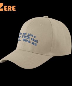 I Do Not Give A Flying Fuck About Fronts Weirdo Shit Hat 2