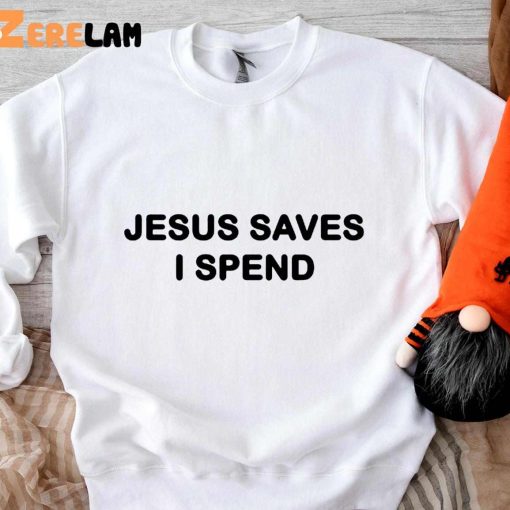 I Have Spent Jesus Respect Shirt