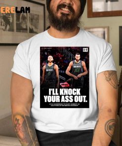 I'll Knock Your Ass Out Kyle Anderson To Rudy Gobert at Hafltime Shirt