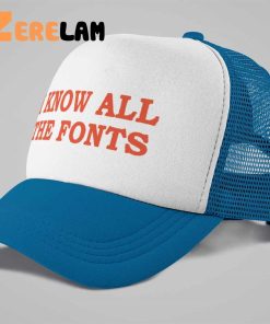 I Know All The Fonts Hat 2