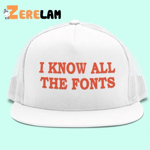 I Know All The Fonts Hat