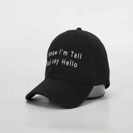 I Know I’m Tall Just Say Hello Hat