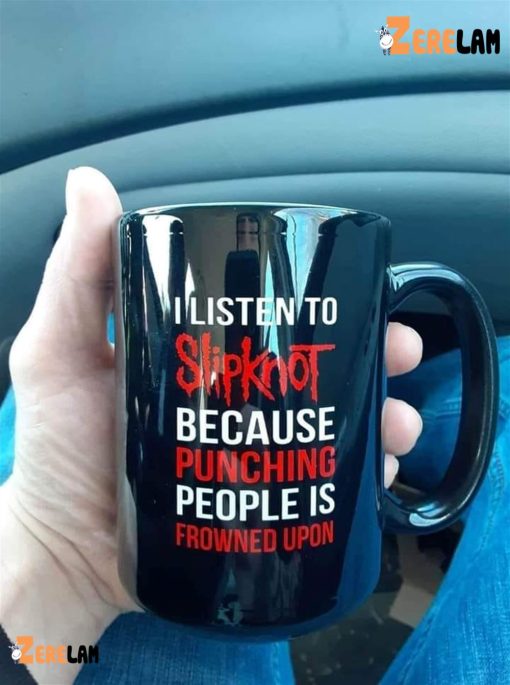 I Listen To Slipknot Funny Mug