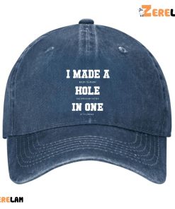 I Made A Hole In One Hat