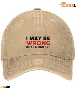 I Maybe Wrong But I Doubt It Men Hat 2