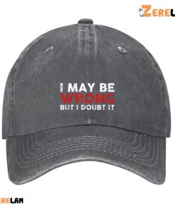 I Maybe Wrong But I Doubt It Men Hat 3