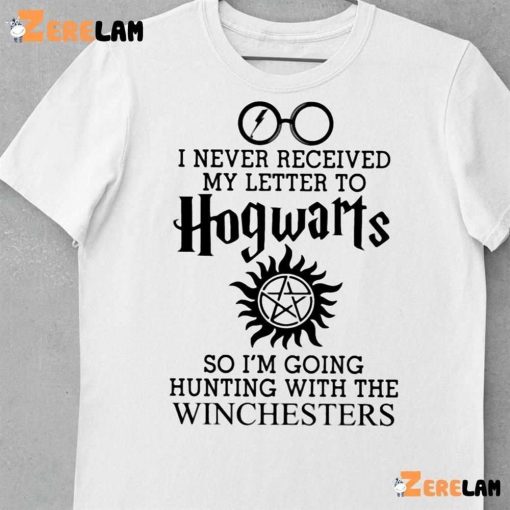 I Never Received My Letter To Hogwarts Winchesters Shirt