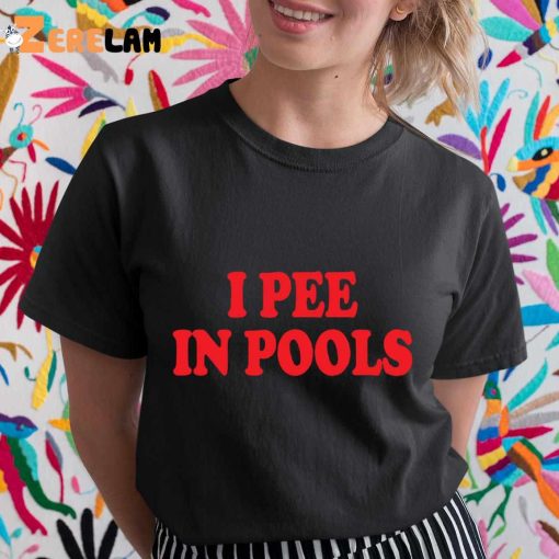 I Pee In Pools Funny T-Shirt