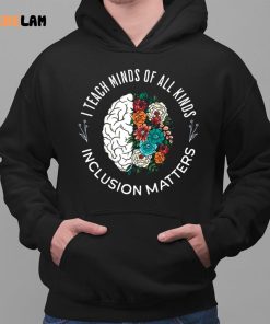 I Teach Minds Of All Kinds Inclusion Matters Shirt 2 1