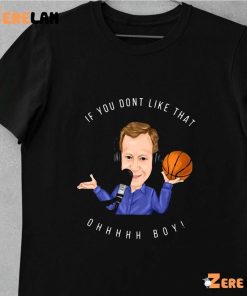 If You Dont Like That Oh Boy Shirt