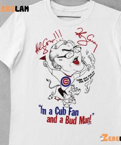 I’m A Cub Fan And A Bud Man Shirt