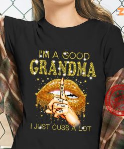 I'm A Good Grandma I Just Cuss Alot Shirt
