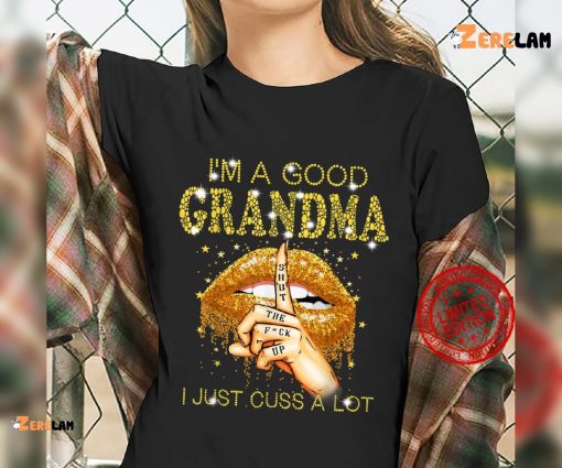 I’m A Good Grandma I Just Cuss Alot Shirt