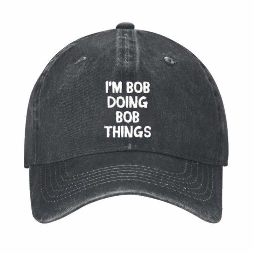 I’m Bob Doing Bob Things Funny Hat