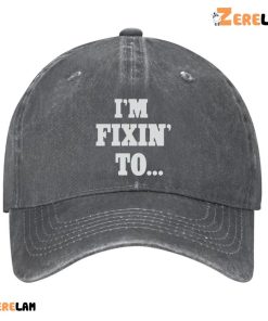 Im Fixin To Hat 3