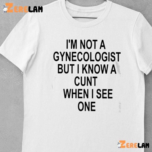 I’m Not A Gynecologist But I Know A Hunt When I See One Shirt