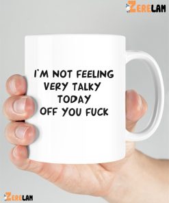 Im Not Feeling Very Talky Today Off You Fuck Mug 2