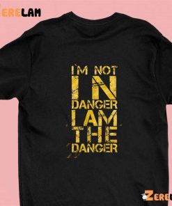 Im Not In Danger Im The Danger Vintage Shirt 1 green