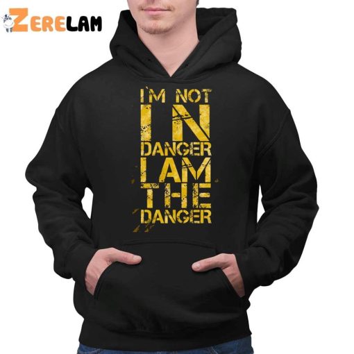 I’m Not In Danger I’m The Danger Vintage Shirt