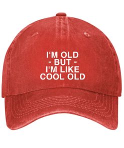 Im Old But Im Like Cool Old Funny Hat 1