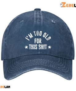 I’m Too Old For This Shit Hat