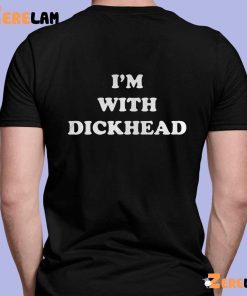 I’m With Dickhead Funny Shirt