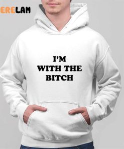 Im With The Bitch Funny Shirt 2 1